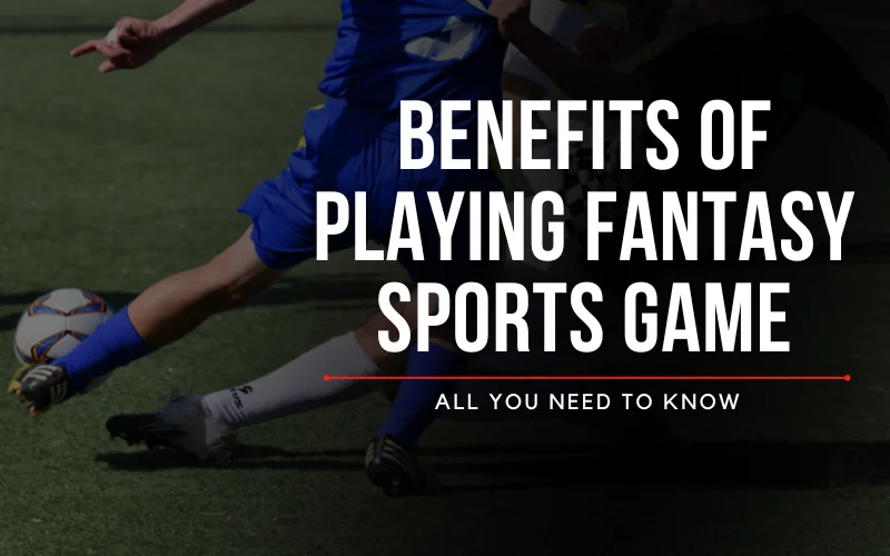 Benefits of Playing Fantasy Sports Game